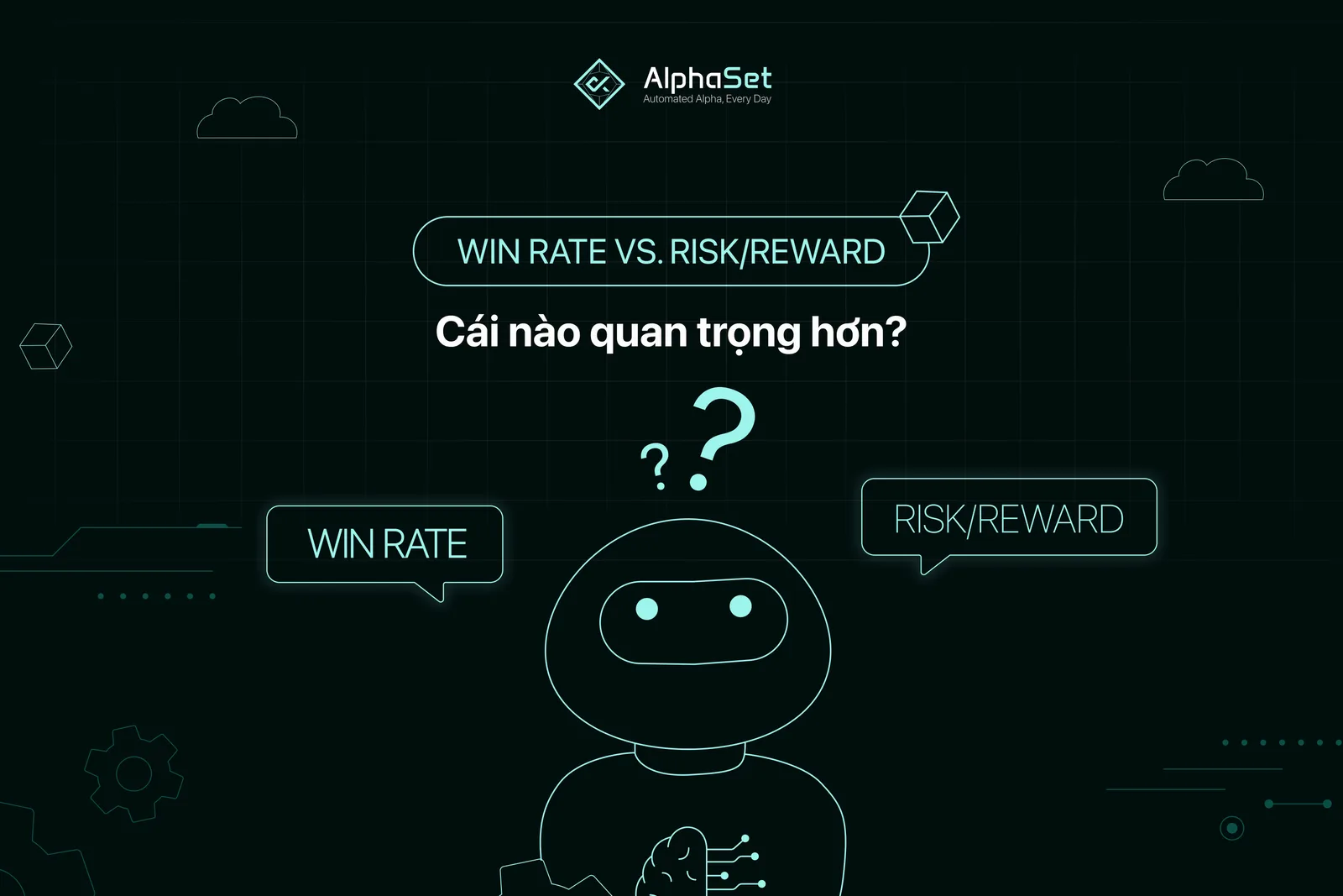 Win rate vs risk/reward: Cái nào quan trọng hơn?