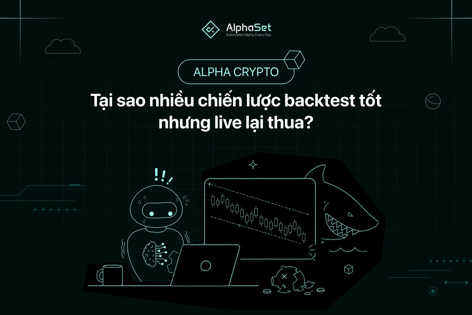 Tại sao nhiều chiến lược backtest tốt nhưng live lại thua?