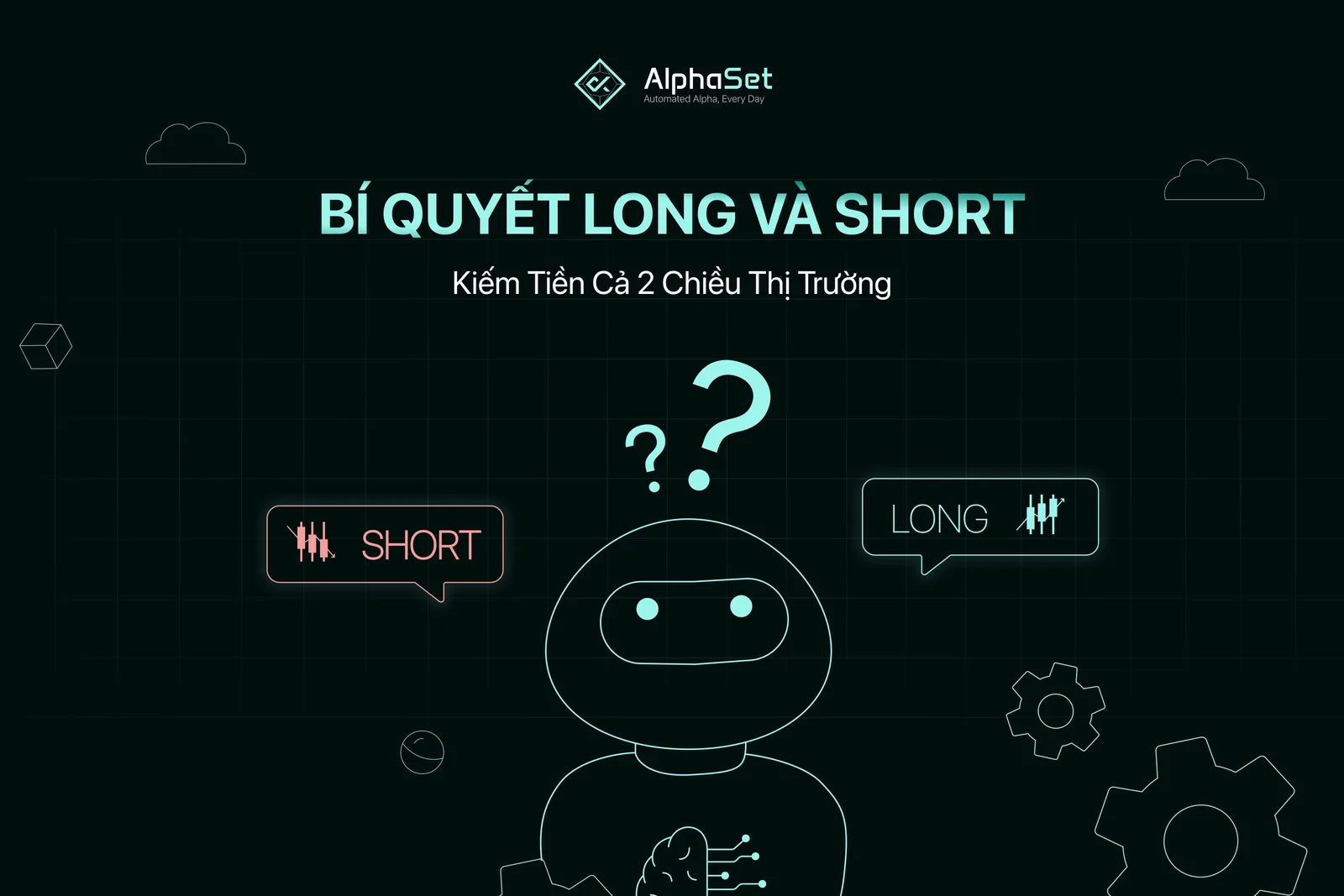 Bí quyết Long và Short: Kiếm tiền cả 2 chiều thị trường